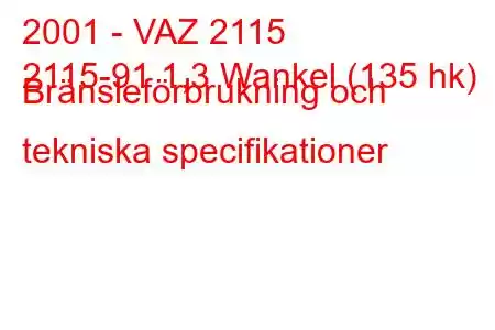 2001 - VAZ 2115
2115-91 1,3 Wankel (135 hk) Bränsleförbrukning och tekniska specifikationer