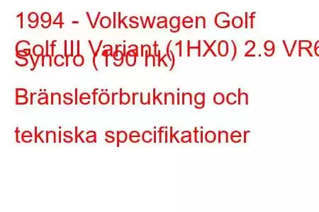 1994 - Volkswagen Golf
Golf III Variant (1HX0) 2.9 VR6 Syncro (190 hk) Bränsleförbrukning och tekniska specifikationer