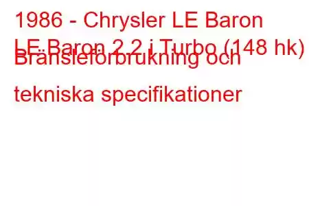 1986 - Chrysler LE Baron
LE Baron 2.2 i Turbo (148 hk) Bränsleförbrukning och tekniska specifikationer