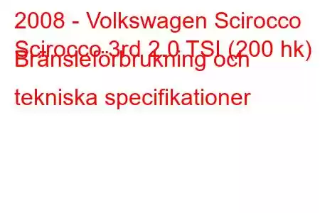 2008 - Volkswagen Scirocco
Scirocco 3rd 2.0 TSI (200 hk) Bränsleförbrukning och tekniska specifikationer