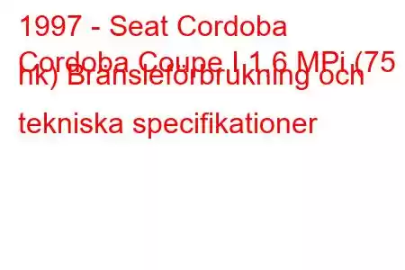 1997 - Seat Cordoba
Cordoba Coupe I 1,6 MPi (75 hk) Bränsleförbrukning och tekniska specifikationer