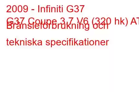 2009 - Infiniti G37
G37 Coupe 3.7 V6 (320 hk) AT Bränsleförbrukning och tekniska specifikationer