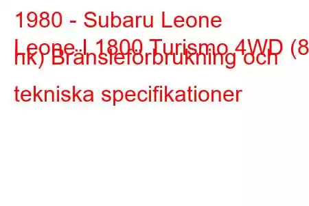 1980 - Subaru Leone
Leone I 1800 Turismo 4WD (82 hk) Bränsleförbrukning och tekniska specifikationer