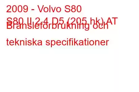 2009 - Volvo S80
S80 II 2.4 D5 (205 hk) AT Bränsleförbrukning och tekniska specifikationer