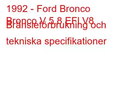 1992 - Ford Bronco
Bronco V 5.8 EFl V8 Bränsleförbrukning och tekniska specifikationer