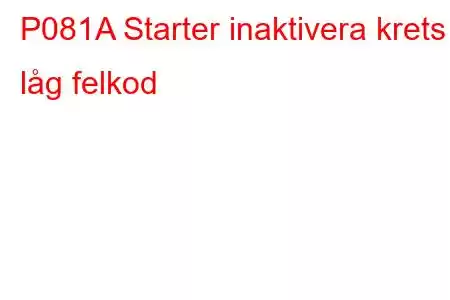 P081A Starter inaktivera krets låg felkod