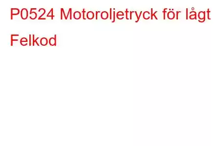 P0524 Motoroljetryck för lågt Felkod