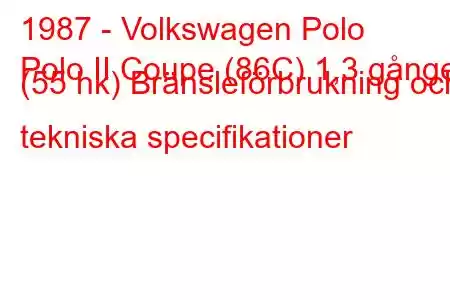 1987 - Volkswagen Polo
Polo II Coupe (86C) 1,3 gånger (55 hk) Bränsleförbrukning och tekniska specifikationer