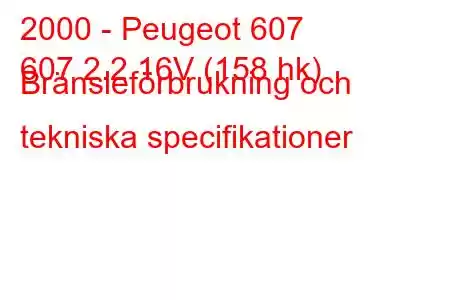 2000 - Peugeot 607
607 2.2 16V (158 hk) Bränsleförbrukning och tekniska specifikationer