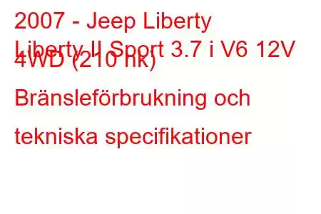 2007 - Jeep Liberty
Liberty II Sport 3.7 i V6 12V 4WD (210 hk) Bränsleförbrukning och tekniska specifikationer