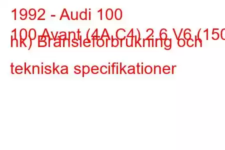 1992 - Audi 100
100 Avant (4A,C4) 2.6 V6 (150 hk) Bränsleförbrukning och tekniska specifikationer