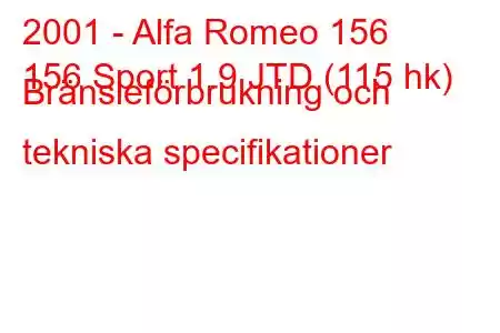 2001 - Alfa Romeo 156
156 Sport 1.9 JTD (115 hk) Bränsleförbrukning och tekniska specifikationer