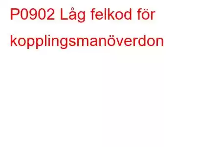 P0902 Låg felkod för kopplingsmanöverdon