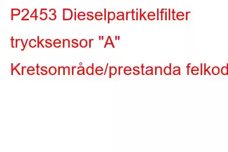 P2453 Dieselpartikelfilter trycksensor 