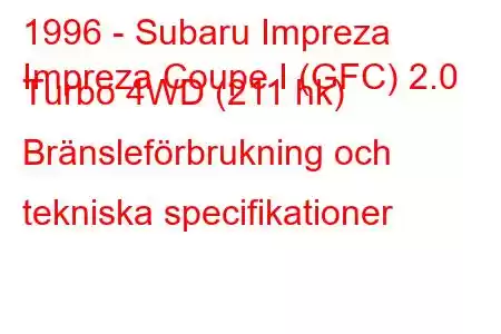 1996 - Subaru Impreza
Impreza Coupe I (GFC) 2.0 Turbo 4WD (211 hk) Bränsleförbrukning och tekniska specifikationer