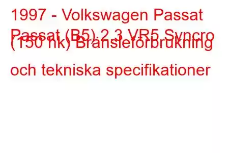 1997 - Volkswagen Passat
Passat (B5) 2.3 VR5 Syncro (150 hk) Bränsleförbrukning och tekniska specifikationer