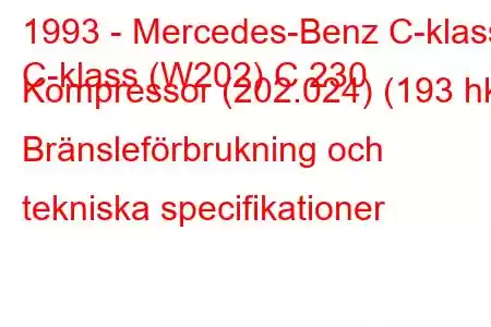 1993 - Mercedes-Benz C-klass
C-klass (W202) C 230 Kompressor (202.024) (193 hk) Bränsleförbrukning och tekniska specifikationer