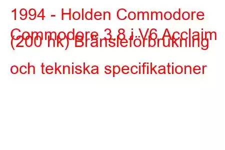 1994 - Holden Commodore
Commodore 3.8 i V6 Acclaim (200 hk) Bränsleförbrukning och tekniska specifikationer