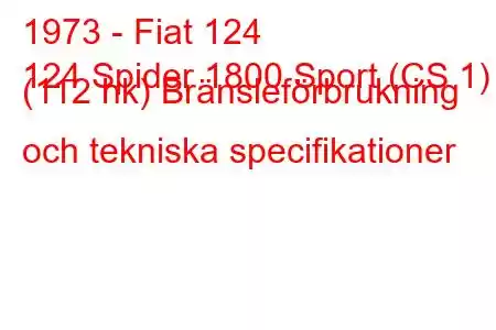 1973 - Fiat 124
124 Spider 1800 Sport (CS 1) (112 hk) Bränsleförbrukning och tekniska specifikationer