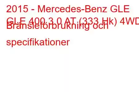 2015 - Mercedes-Benz GLE
GLE 400 3.0 AT (333 Hk) 4WD Bränsleförbrukning och specifikationer