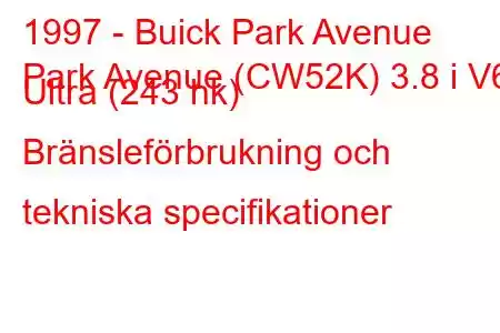 1997 - Buick Park Avenue
Park Avenue (CW52K) 3.8 i V6 Ultra (243 hk) Bränsleförbrukning och tekniska specifikationer