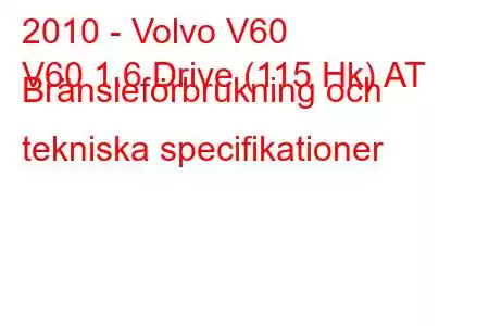 2010 - Volvo V60
V60 1.6 Drive (115 Hk) AT Bränsleförbrukning och tekniska specifikationer