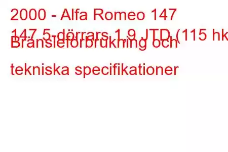 2000 - Alfa Romeo 147
147 5-dörrars 1,9 JTD (115 hk) Bränsleförbrukning och tekniska specifikationer