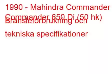 1990 - Mahindra Commander
Commander 650 Di (50 hk) Bränsleförbrukning och tekniska specifikationer