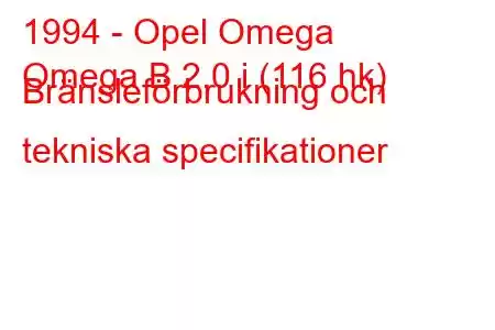 1994 - Opel Omega
Omega B 2.0 i (116 hk) Bränsleförbrukning och tekniska specifikationer