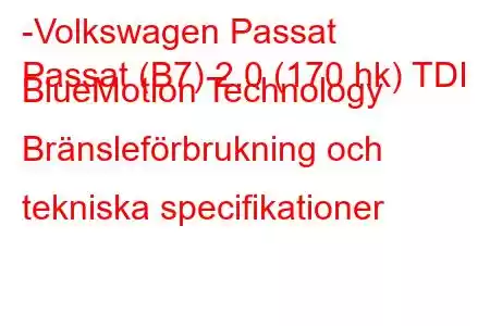 -Volkswagen Passat
Passat (B7) 2.0 (170 hk) TDI BlueMotion Technology Bränsleförbrukning och tekniska specifikationer