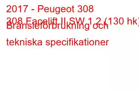 2017 - Peugeot 308
308 Facelift II SW 1.2 (130 hk) Bränsleförbrukning och tekniska specifikationer