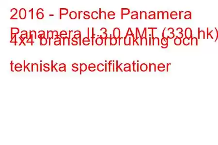 2016 - Porsche Panamera
Panamera II 3.0 AMT (330 hk) 4x4 bränsleförbrukning och tekniska specifikationer