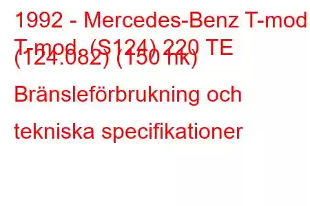 1992 - Mercedes-Benz T-mod.
T-mod. (S124) 220 TE (124.082) (150 hk) Bränsleförbrukning och tekniska specifikationer