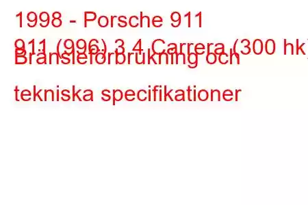 1998 - Porsche 911
911 (996) 3.4 Carrera (300 hk) Bränsleförbrukning och tekniska specifikationer