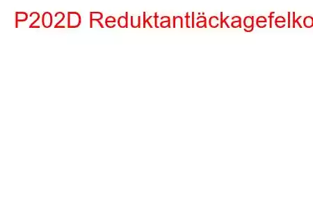 P202D Reduktantläckagefelkod