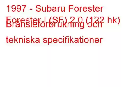 1997 - Subaru Forester
Forester I (SF) 2.0 (122 hk) Bränsleförbrukning och tekniska specifikationer