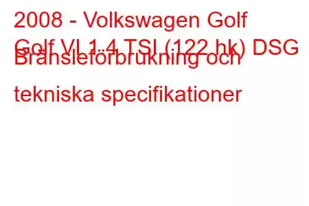 2008 - Volkswagen Golf
Golf VI 1.4 TSI (122 hk) DSG Bränsleförbrukning och tekniska specifikationer