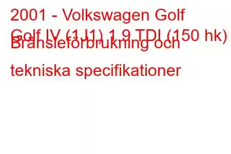 2001 - Volkswagen Golf
Golf IV (1J1) 1.9 TDI (150 hk) Bränsleförbrukning och tekniska specifikationer