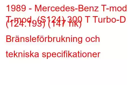 1989 - Mercedes-Benz T-mod.
T-mod. (S124) 300 T Turbo-D (124.193) (147 hk) Bränsleförbrukning och tekniska specifikationer