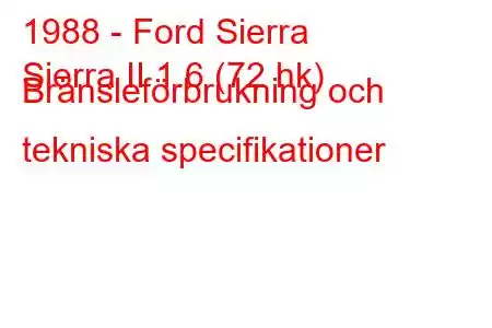 1988 - Ford Sierra
Sierra II 1.6 (72 hk) Bränsleförbrukning och tekniska specifikationer