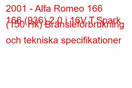 2001 - Alfa Romeo 166
166 (936) 2.0 i 16V T.Spark (150 Hk) Bränsleförbrukning och tekniska specifikationer