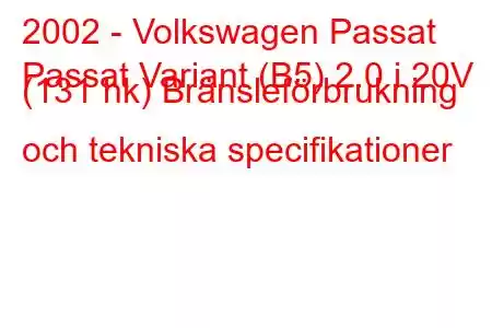 2002 - Volkswagen Passat
Passat Variant (B5) 2.0 i 20V (131 hk) Bränsleförbrukning och tekniska specifikationer