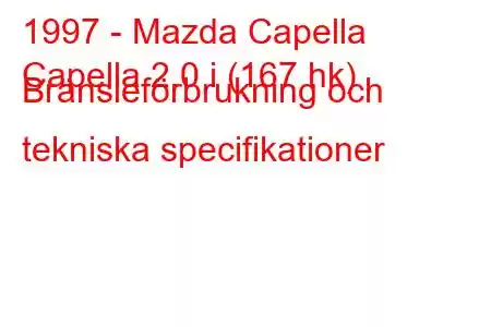 1997 - Mazda Capella
Capella 2.0 i (167 hk) Bränsleförbrukning och tekniska specifikationer