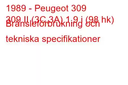 1989 - Peugeot 309
309 II (3C,3A) 1,9 i (98 hk) Bränsleförbrukning och tekniska specifikationer