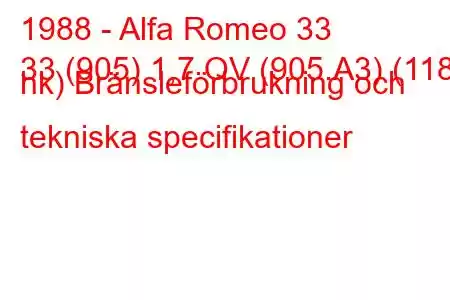 1988 - Alfa Romeo 33
33 (905) 1,7 QV (905.A3) (118 hk) Bränsleförbrukning och tekniska specifikationer