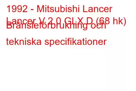 1992 - Mitsubishi Lancer
Lancer V 2.0 GLX D (68 hk) Bränsleförbrukning och tekniska specifikationer