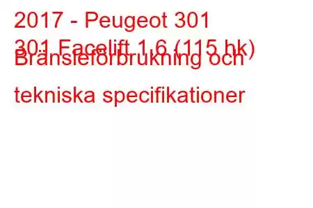 2017 - Peugeot 301
301 Facelift 1.6 (115 hk) Bränsleförbrukning och tekniska specifikationer