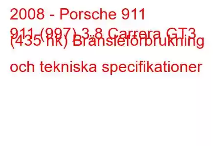 2008 - Porsche 911
911 (997) 3,8 Carrera GT3 (435 hk) Bränsleförbrukning och tekniska specifikationer