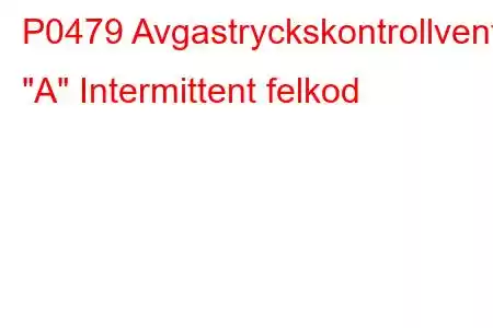 P0479 Avgastryckskontrollventil 