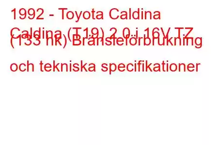 1992 - Toyota Caldina
Caldina (T19) 2.0 i 16V TZ (133 hk) Bränsleförbrukning och tekniska specifikationer